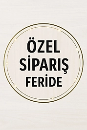 SEDAT USTA SİPARİŞİ (FERİDE HANIM)